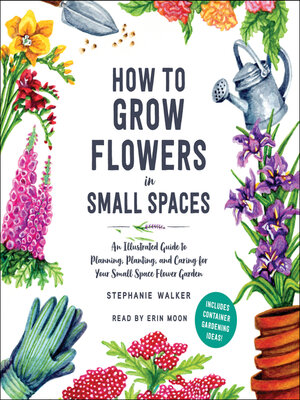 cover image of How to Grow Flowers in Small Spaces